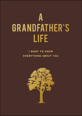A Grandfather&#39;s Life: I Want to Know Everything about You