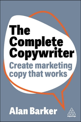 The Complete Copywriter: Create Marketing Copy That Works