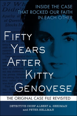 Fifty Years After Kitty Genovese: Inside the Case That Rocked Our Faith in Each Other