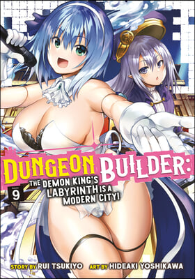 Dungeon Builder: The Demon King&#39;s Labyrinth Is a Modern City! (Manga) Vol. 9