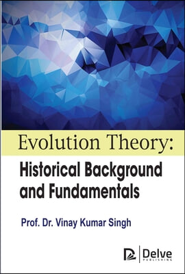 Evolution Theory: Historical Background and Fundamentals