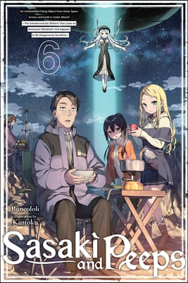 Sasaki and Peeps, Vol. 6 (Light Novel): An Unidentified Flying Object from Outer Space Arrives and Earth Is Under Attack! the Extraterrestrial Lifefor