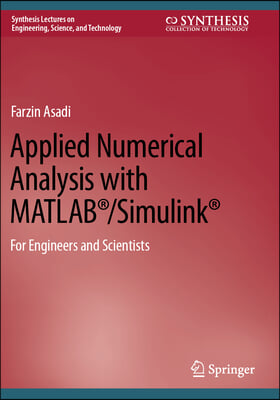 Applied Numerical Analysis with Matlab(r)/Simulink(r): For Engineers and Scientists