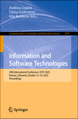 Information and Software Technologies: 29th International Conference, Icist 2023, Kaunas, Lithuania, October 12-14, 2023, Proceedings