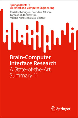 Brain-Computer Interface Research: A State-Of-The-Art Summary 11