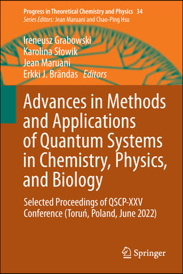 Advances in Methods and Applications of Quantum Systems in Chemistry, Physics, and Biology: Selected Proceedings of Qscp-XXV Conference (Toruń, P