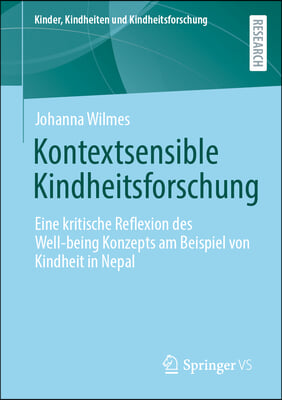 Kontextsensible Kindheitsforschung: Eine Kritische Reflexion Des Well-Being Konzepts Am Beispiel Von Kindheit in Nepal