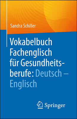 Vokabelbuch Fachenglisch F&#252;r Gesundheitsberufe: Deutsch - Englisch