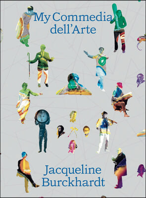 Jacqueline Burckhardt: My Commedia Dell&#39;arte