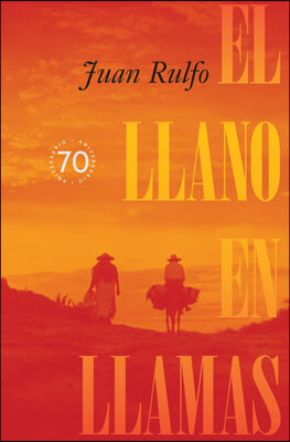 El Llano En Llamas (the Burning Plain, Spanish Edition): Edición Conmemorativa 70 Aniversario 1953-2023 (70th Anniversary Commemorative Edition 1953-2