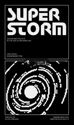 Superstorm: Politics and Design in the Age of Information