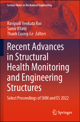 Recent Advances in Structural Health Monitoring and Engineering Structures: Select Proceedings of Shm and Es 2022