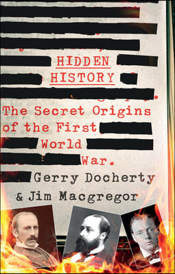 Hidden History: The Secret Origins of the First World War.