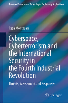 Cyberspace, Cyberterrorism and the International Security in the Fourth Industrial Revolution: Threats, Assessment and Responses