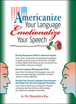 Americanize Your Language and Emotionalize Your Speech!: A Self-Help Conversation Guide on Small Talk American English (Hardcover)