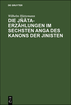 Die J&#241;āta-Erz&#228;hlungen Im Sechsten Anga Des Kanons Der Jinisten