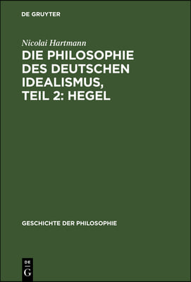 Die Philosophie Des Deutschen Idealismus, Teil 2: Hegel