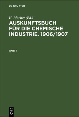 Auskunftsbuch F&#252;r Die Chemische Industrie. 1906/1907