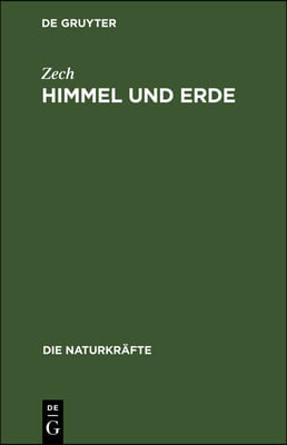 Himmel Und Erde: Eine Gemeinsatzliche Beschreibung Des Weltalls