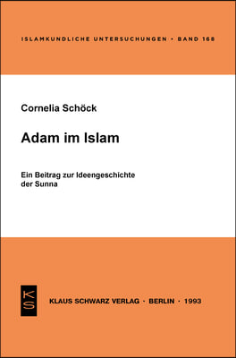 Adam Im Islam: Ein Beitrag Zur Ideengeschichte Der Sunna