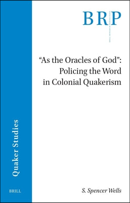 As the Oracles of God: Policing the Word in Colonial Quakerism