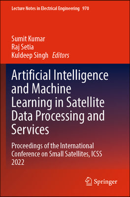 Artificial Intelligence and Machine Learning in Satellite Data Processing and Services: Proceedings of the International Conference on Small Satellite