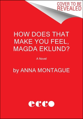 How Does That Make You Feel, Magda Eklund?