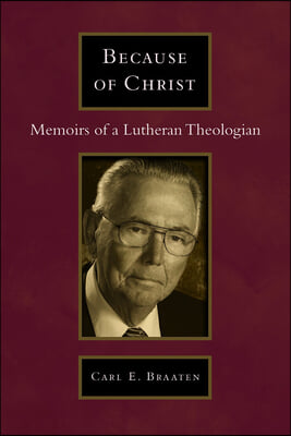 Because of Christ: Memoirs of a Lutheran Theologian