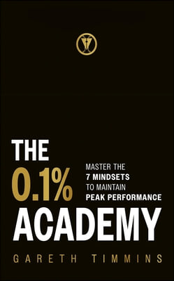 The 0.1% Academy: Master the 7 Mindset Cycles to Find and Maintain Peak Performance