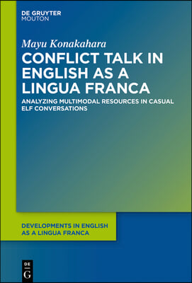 Conflict Talk in English as a Lingua Franca: Analyzing Multimodal Resources in Casual Elf Conversations
