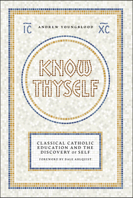 Know Thyself: Catholic Classical Education and the Discovery of Self