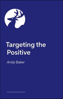 Targeting the Positive with Behaviours That Challenge: Empathic Strategies for Working with Children and Adults