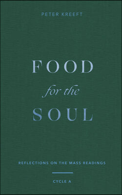 Food for the Soul: Reflections on the Mass Readings (Cycle A) Volume 1