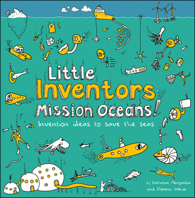 Little Inventors Mission Oceans!: Invention Ideas to Save the Seas