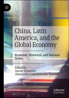 China, Latin America, and the Global Economy: Economic, Historical, and National Issues