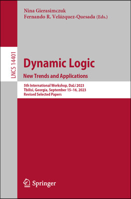 Dynamic Logic. New Trends and Applications: 5th International Workshop, Dal&#237; 2023, Tbilisi, Georgia, September 15-16, 2023, Revised Selected Papers