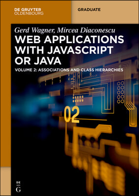 Web Applications with JavaScript or Java: Volume 2: Associations and Class Hierarchies