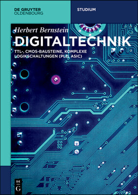 Digitaltechnik: Ttl-, Cmos-Bausteine, Komplexe Logikschaltungen (Pld, Asic)