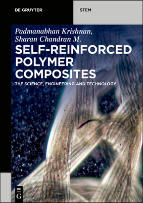 Self-Reinforced Polymer Composites: The Science, Engineering and Technology