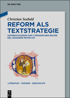 Reform ALS Textstrategie: Untersuchungen Zum Literarischen Oeuvre Des Johannes Meyer O.P.