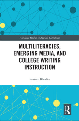 Multiliteracies, Emerging Media, and College Writing Instruction