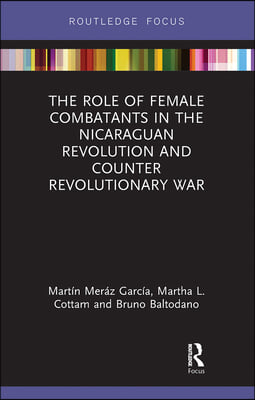 Role of Female Combatants in the Nicaraguan Revolution and Counter Revolutionary War