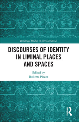 Discourses of Identity in Liminal Places and Spaces