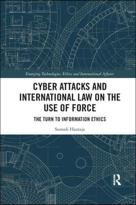 Cyber Attacks and International Law on the Use of Force