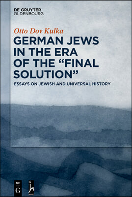 German Jews in the Era of the &quot;Final Solution&quot;: Essays on Jewish and Universal History