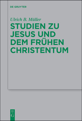 Studien Zu Jesus Und Dem Fr&#252;hen Christentum