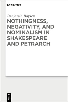 Nothingness, Negativity, and Nominalism in Shakespeare and Petrarch