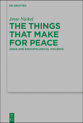 The Things That Make for Peace: Jesus and Eschatological Violence
