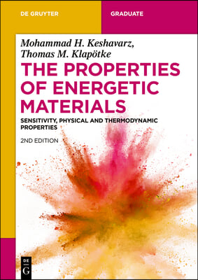 The Properties of Energetic Materials: Sensitivity, Physical and Thermodynamic Properties