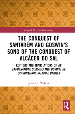 Conquest of Santarém and Goswin’s Song of the Conquest of Alcácer do Sal